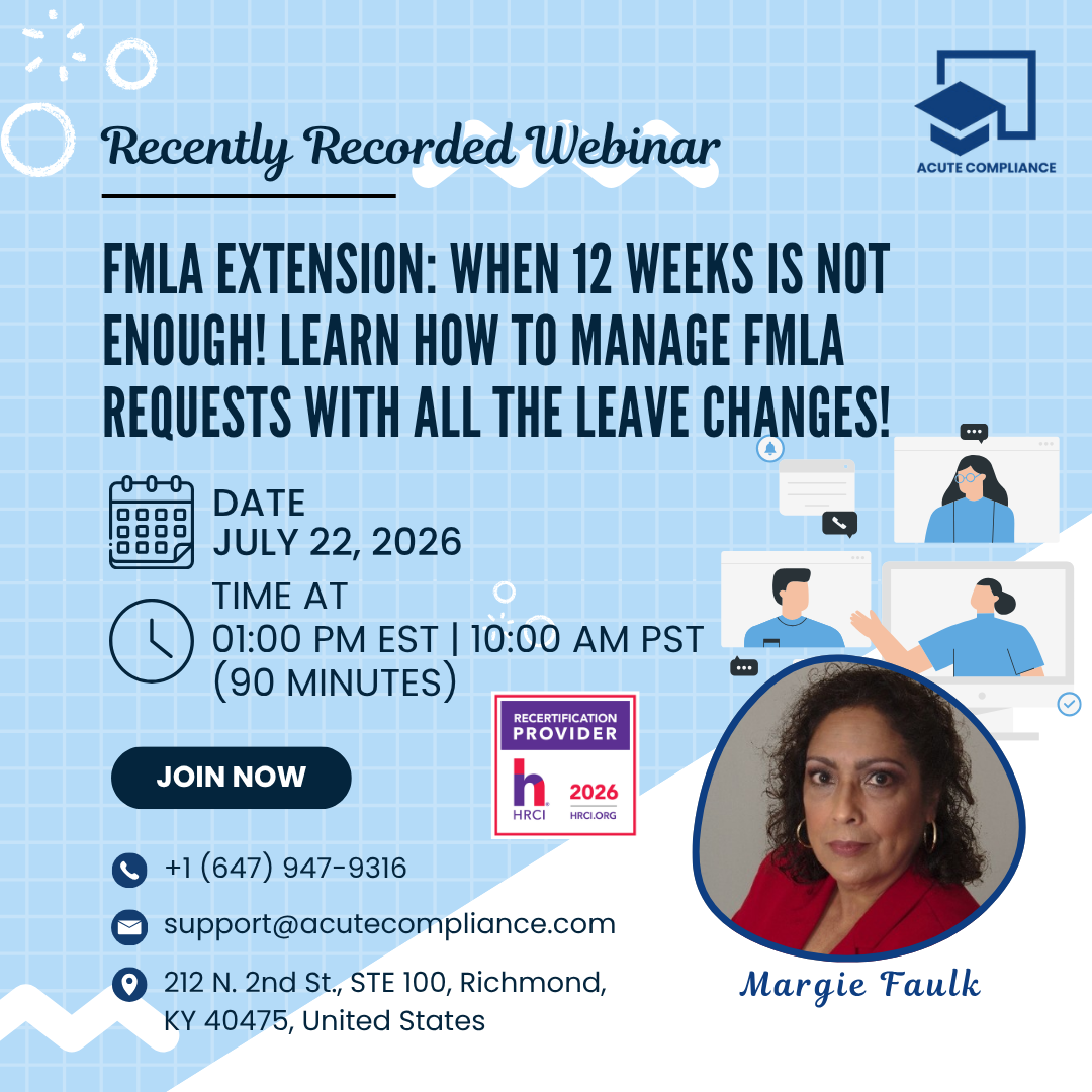 FMLA Extension: When 12 Weeks Is Not Enough! Learn How to Manage FMLA Requests With all the Leave Changes!