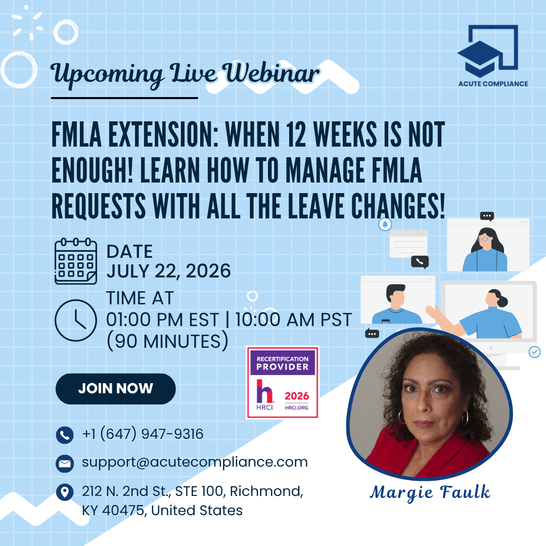 FMLA Extension: When 12 Weeks Is Not Enough! Learn How to Manage FMLA Requests With all the Leave Changes!